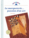 La marqueterie, passion d'un art