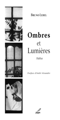 Bruno Lebel – Ombres et Lumières – Haïkus